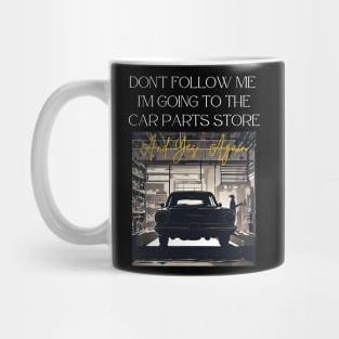 Car Parts Quest: Don't Follow Me, I'm a Relentless Shopper Mug